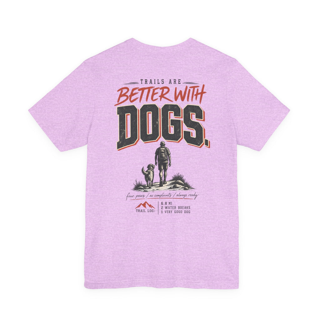 Trail Dog Tee — "Trails Are Better With Dogs" Outdoor Hiking Shirt