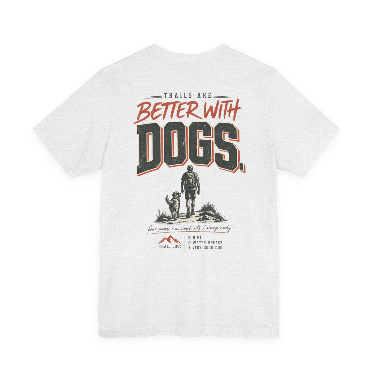 Trail Dog Tee — "Trails Are Better With Dogs" Outdoor Hiking Shirt