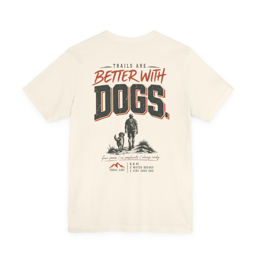 Trail Dog Tee — "Trails Are Better With Dogs" Outdoor Hiking Shirt