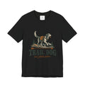 Trail Dog Tee — "Trails Are Better With Dogs" Outdoor Hiking Shirt