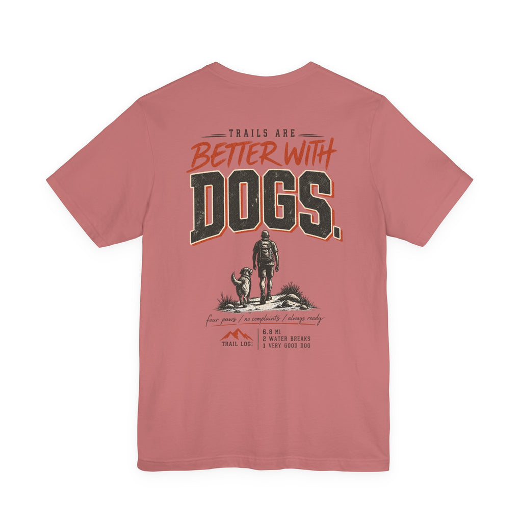 Trail Dog Tee — "Trails Are Better With Dogs" Outdoor Hiking Shirt