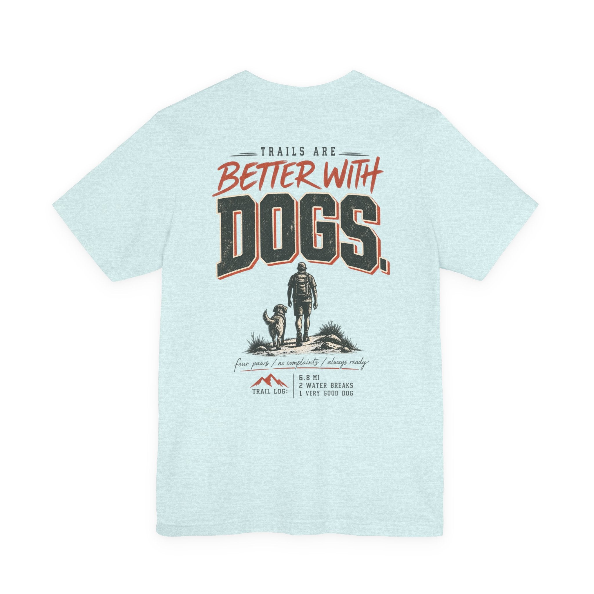 Trail Dog Tee — "Trails Are Better With Dogs" Outdoor Hiking Shirt