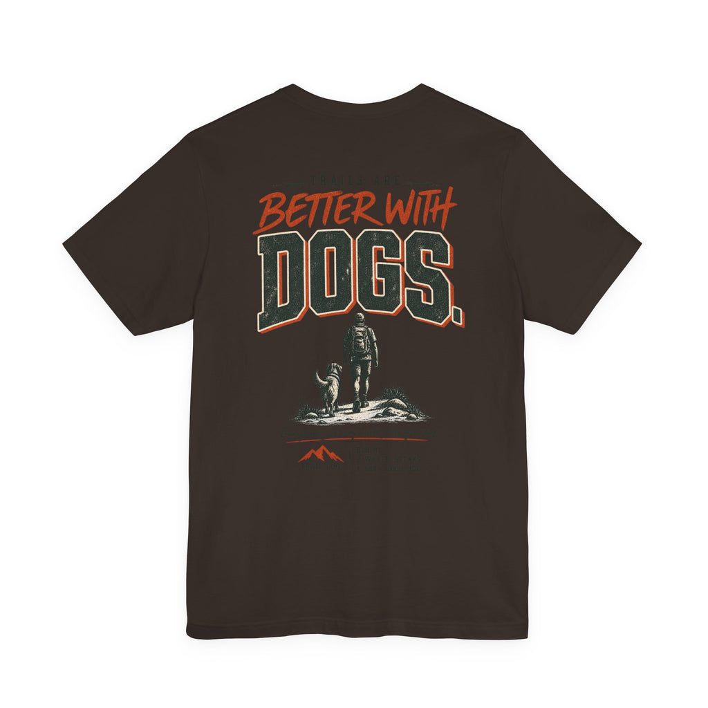 Trail Dog Tee — "Trails Are Better With Dogs" Outdoor Hiking Shirt