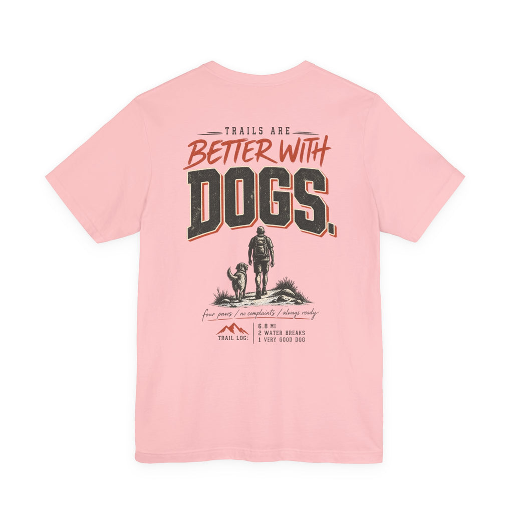 Trail Dog Tee — "Trails Are Better With Dogs" Outdoor Hiking Shirt