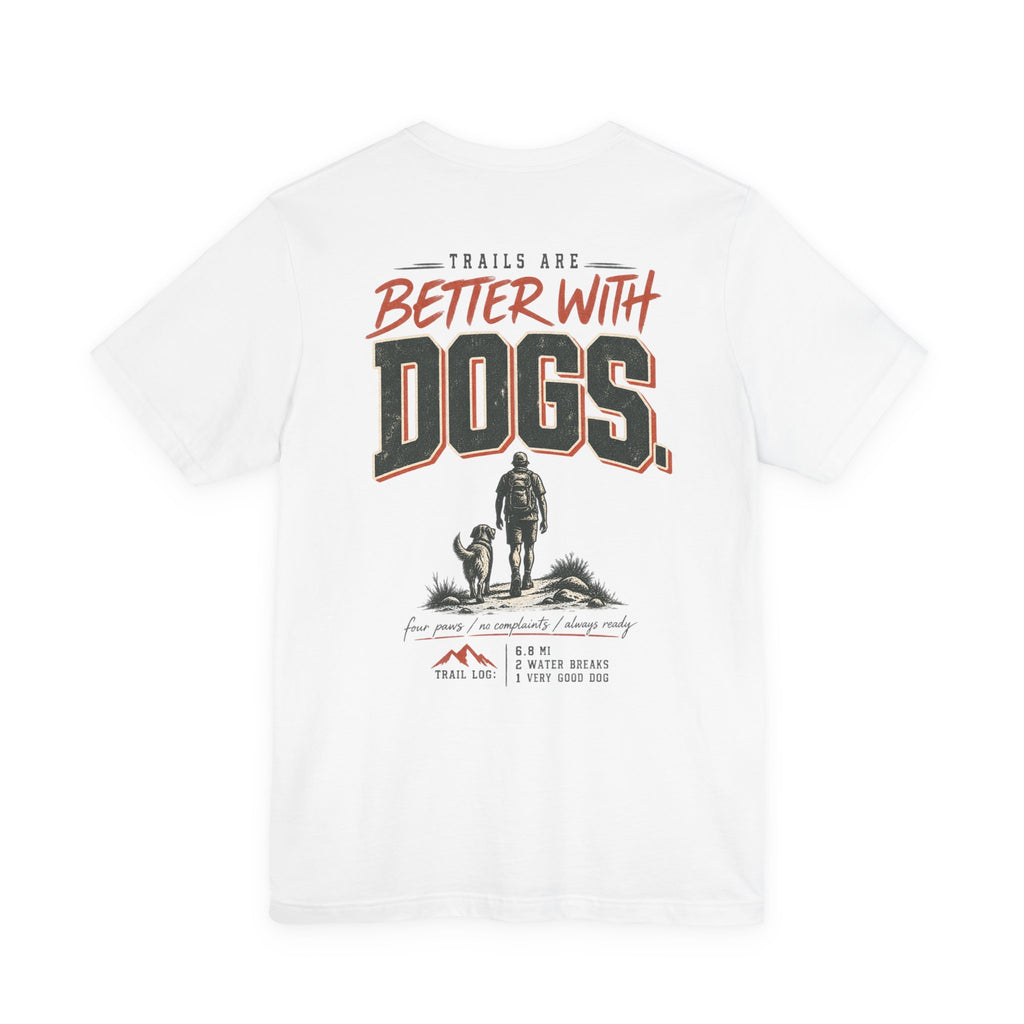 Trail Dog Tee — "Trails Are Better With Dogs" Outdoor Hiking Shirt